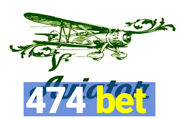 474 bet